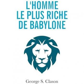 Clason, George S.: L'homme le plus riche de Babylone