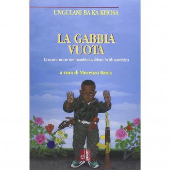 La gabbia vuota. L'oscura notte dei bambini-soldato in Mozambico