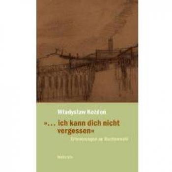 »... ich kann dich nicht vergessen«. Erinnerungen an Buchenwald