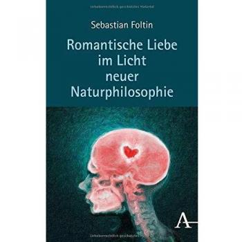 Sebastian Foltin Romantische Liebe Im Licht Neuer Naturphilosophie