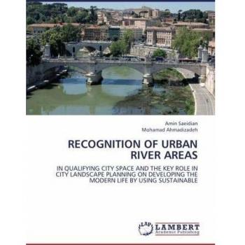 RECOGNITION OF URBAN RIVER AREAS: IN QUALIFYING CITY SPACE AND THE KEY ROLE IN CITY LANDSCAPE PLANNING ON DEVELOPING THE MODERN LIFE BY USING SUSTAINABLE