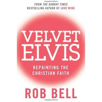 Velvet Elvis : Repainting the Christian Faith