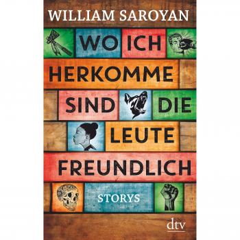 William Saroyan Wo Ich Herkomme, Sind Die Leute Freundlich: Storys