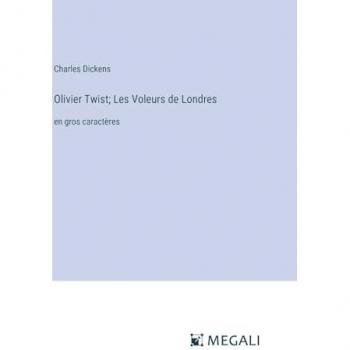 Olivier Twist; Les Voleurs de Londres: en gros caractères