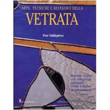 Arte, tecniche e restauro della vetrata