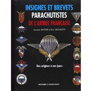 Insignes et brevets parachutistes de l'armée francaise : French Airborne Troops Wings and Insigna: Des origines à nos jours : F
