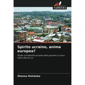 Spirito ucraino, anima europea?: Studio sull'identità europea della gioventù ucraina nella città di Lviv