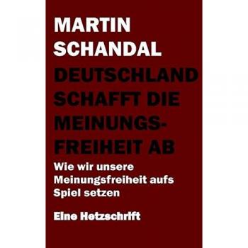Deutschland schafft die Meinungsfreiheit ab: Wie wir unsere Meinungsfreiheit aufs Spiel setzen