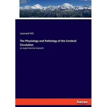 The Physiology and Pathology of the Cerebral Circulation: an experimental research