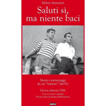 Saluti sì ma niente baci. Storie e personaggi da un interno del PCI