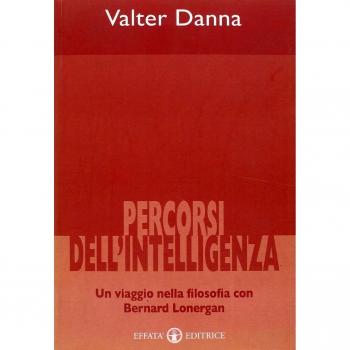 Percorsi dell'intelligenza. Un viaggio nella filosofia con Bernard Lonergan