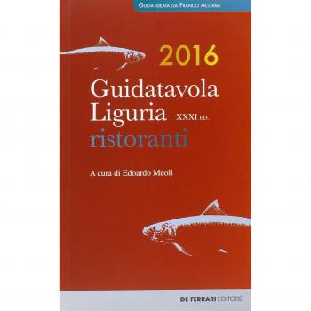 Guida tavola Liguria 2016. Ristoranti, vini e oli