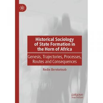 Bereketeab, Redie: Historical Sociology of State Formation in the Horn of Africa
