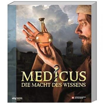 Historisches Museum der Pfalz Medicus: Die Macht Des Wissens. Von Den Frühen Hochkulturen Bis Zur Renaissance