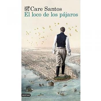 Care Santos El Loco De Los Pájaros: El Loco De Los Pájaros (Áncora & Delfín)