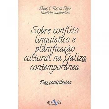 SOBRE CONFLITO LINGUISTICO E PLANIFICAÇAO CULTURAL NA GALIZA CONTEMPORANEA Dez contributos