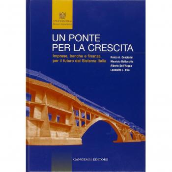 Un ponte per la crescita. Imprese, banche e finanza per il futuro del sistema Italia