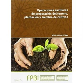 Operaciones auxiliares de preparación del terreno, plantación y siembra de culti