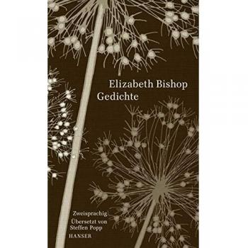 Elizabeth Bishop Gedichte: Zweisprachige Ausgabe