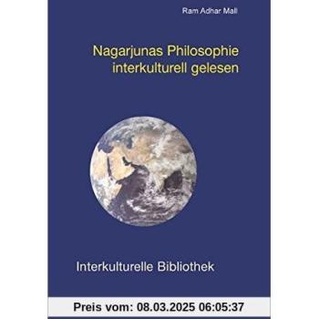 Nagarjunas Philosophie interkulturell gelesen (Interkulturelle Bibliothek)