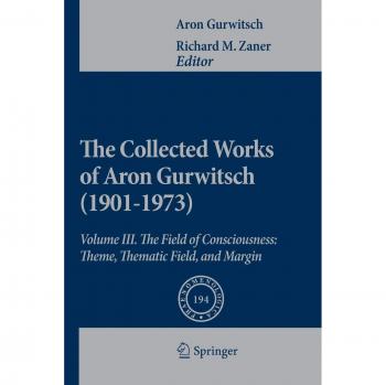 Gurwitsch, Aron: The Collected Works of Aron Gurwitsch (1901-1973)