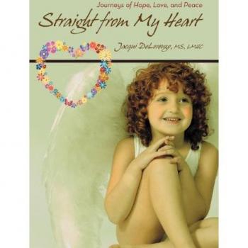 Straight from My Heart: Journeys of Hope, Love, and Peace
