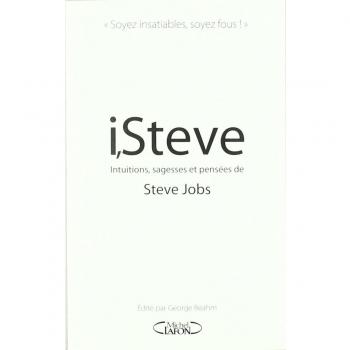 i, Steve : Intuitions, sagesses et pensées de Steve Jobs