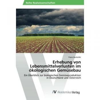 Aunkofer, Franz: Erhebung von Lebensmittelverlusten im ökologischen Gemüsebau