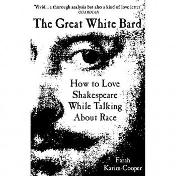 Farah Karim-Cooper The Great White Bard