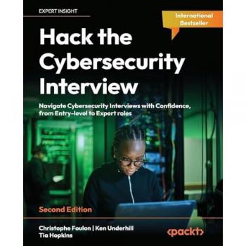 Hack the Cybersecurity Interview: Navigate Cybersecurity Interviews with Confidence, from Entry-level to Expert roles