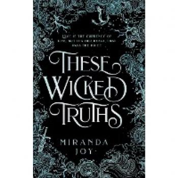 Joy, Miranda: These Wicked Truths