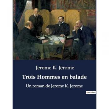 Trois Hommes en balade : Un roman de Jerome K. Jerome
