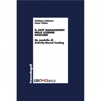 Il cost management nelle aziende bancarie. Un modello di activity-based costing