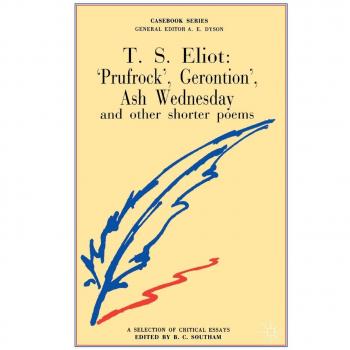 T. S. Eliot, Prufrock , Gerontion , Ash Wednesday and Other Shorter Poems