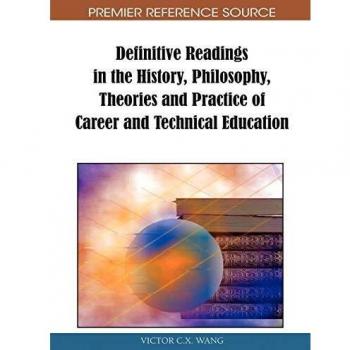 IGI Global Definitive Readings in the History, Philosophy, Theories and Practice of Career and Technical Education