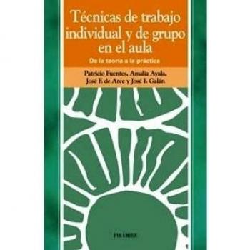Técnicas de trabajo individual y de grupo en el aula: De la teoría a la práctica (Tapa blanda).