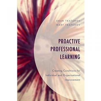 Proactive Professional Learning: Creating Conditions for Individual and Organizational Improvement