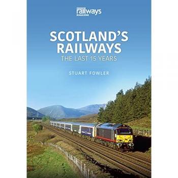 Stuart Fowler Scottish Railways: The Last 15 Years