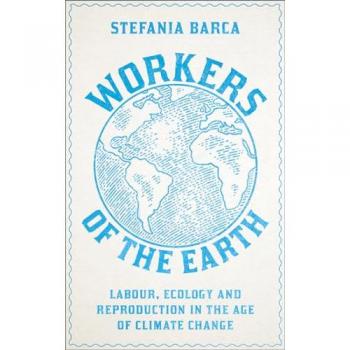 Stefania Barca Workers of the Earth