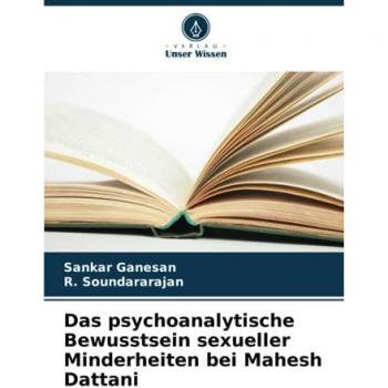 Ganesan, Sankar: Das psychoanalytische Bewusstsein sexueller Minderheiten bei Mahesh Dattani