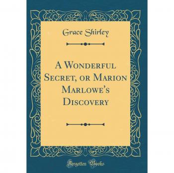 A Wonderful Secret, or Marion Marlowe's Discovery