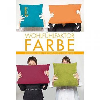 Wohlfühlfaktor Farbe: Ein Praxishandbuch für die Gestaltung in Ihrem Zuhause