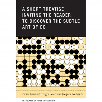 Pierre Lusson A Short Treatise Inviting the Reader to Discover the Subtle Art of Go