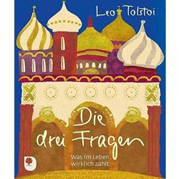 Die drei Fragen: Was im Leben wirklich zählt