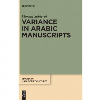 Variance in Arabic Manuscripts: Arabic Didactic Poems from the Eleventh to the Seventeenth Centuries