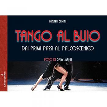 Tango al buio. Dai primi passi al palcoscenico. Con CD-Audio