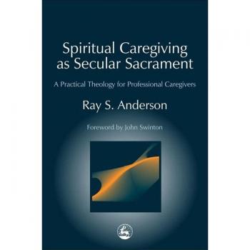 Spiritual Caregiving as Secular Sacrament