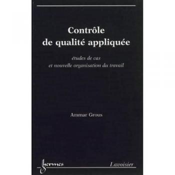 Controle de qualite appliquee : etudes de cas et nouvelle or