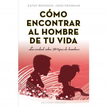 Cómo encontrar al hombre de tu vida (Tapa blanda).