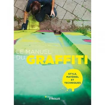 Bjorn Almqvist Le Manuel Du Graffiti: Style, Matériel Et Techniques